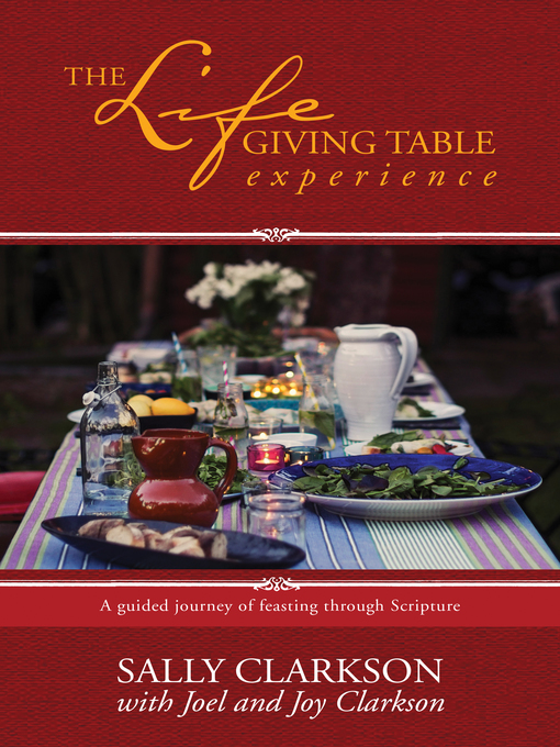 Title details for The Lifegiving Table Experience by Sally Clarkson - Available